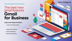 Best New Gmail Features for Business: A Complete Guide