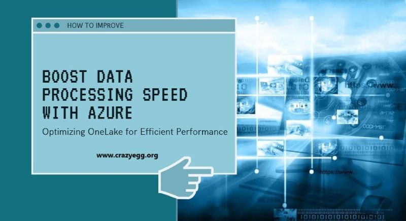 How to Improve Data Processing Speed Using OneLake and Azure?